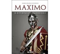 Maximo, il ritorno del guerriero di M. Grazia Catanzani, 2010, Mgc Edizioni
