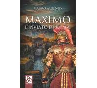 Maximo. L'inviato di Roma