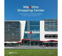 Maximo shopping center. Una nuova centralità urbana. Ediz. multilingue