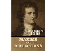 Maxims and reflections - Goethe Johann Wolfgang Von