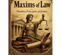 Maxims of Law: Timeless Principles of Justice