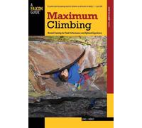 Maximum Climbing: Mental Training for Peak Performance and Optimal Experie...