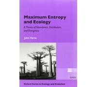 Maximum Entropy And Ecology: A Theory of Abundance, Distribution, and Energetics