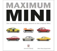 Maximum Mini: The essential book of cars based on the original Mini