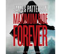 Maximum Ride Forever by James Patterson (2015-05-18)