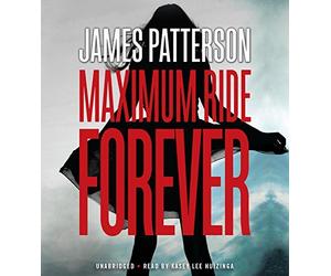 Maximum Ride Forever by James Patterson (2015-05-18)