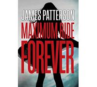 James Patterson Maximum Ride Forever (Copertina rigida) Maximum Ride