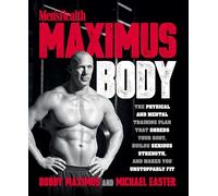 Maximus Body: The Physical and Mental Training Plan That Shreds Your Body, Builds Serious Strength, and Makes You Unstoppably Fit