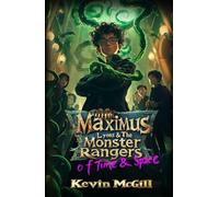 Maximus Lyons & The Monster Rangers of Time and Space: A Fantasy Adventure