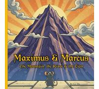 Maximus & Marcus: The Mountain, The River & the Lion