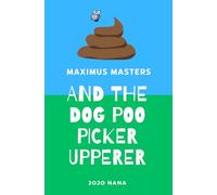 Maximus Masters and the Dog Poo Picker Upperer