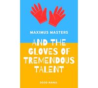 Maximus Masters and the Gloves of Tremendous Talent