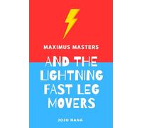Maximus Masters and the Lightning Fast Leg Movers
