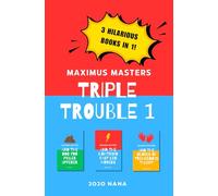 Maximus Masters Triple Trouble: Book 1: Featuring The Dog Poo Picker Upperer, The Lightning Fast Leg Movers, and The Gloves of Tremendous Talent