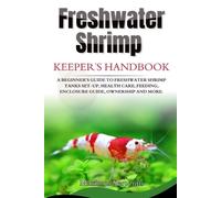 Maximus Serpentis Freshwater Shrimp Keepers Handbook (Tascabile)