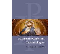 Maximus the Confessor’s Thomistic Legacy: 244