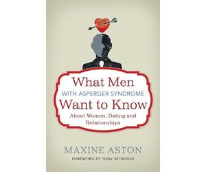 Maxine Aston At What Men with Asperger Syndrome Want to Know About W (Tascabile)