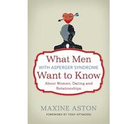 Maxine Aston What Men with Asperger Syndrome Want to Know About Wome (Tascabile)