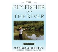 Maxine Atherton The Fly Fisher and the River (Copertina rigida)