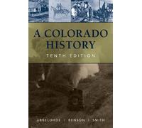 Maxine Benson Duane A. Smith Carl Ubbel A Colorado History, 10th Edi (Tascabile)