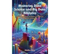 Maxine Chen Mastering Data Science and Big Data Analytics (Tascabile)