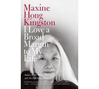 Maxine Hong Kingston I Love a Broad Margin to My Life (Tascabile)