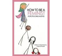 Maxine Russell How To Be a Feminist (For Little Girls & Boys) (Tascabile)