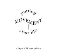 Maxine Sheets-Johnstone Putting Movement into Your Life (Tascabile)