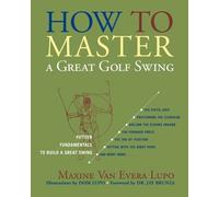 Maxine Van Evera Lupo How to Master a Great Golf Swing (Tascabile)