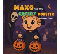 MAXO AND THE GREEDY MONSTER: Halloween Chase "A Fun Halloween Adventure About Overcoming Greed and the Power of Share