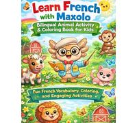 Maxolo’s Bilingual Animal Workbook: French-English for Kids: Learning, Reading, and Interactive Activities