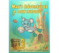 Max's Adventures - Ocean Treasures. 120 Pages of Ocean Fun & Facts.