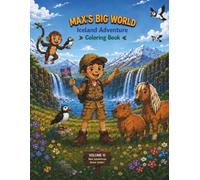 Max's Big World: Iceland Adventure (Volume 10): An Educational Coloring Storybook for Kids Ages 3-8 | Explore Iceland, Puffins, Waterfalls, Whales, Northern Lights & Viking Adventures