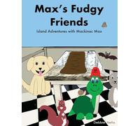 Max's Fudgy Friends: Island Adventures with Mackinac Max