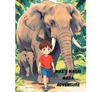 MAX's MASAI MARA ADVENTURE: MAX AND THE ELEPHANTS