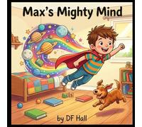 Max's Mighty Mind: The Superpower of ADHD