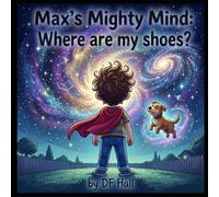 Max's Mighty Mind: Where are my shoes?