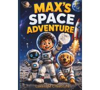 Max's Space Adventure: An Easy-To-Read Chapter Book Filled With Rockets, Robots, and Space Adventures.