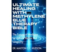 Maxton G C Hudson Ultimate Healing With Methylene Blue Therapy Bible (Tascabile)