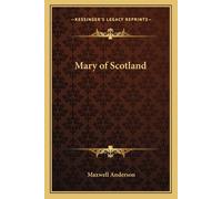 Maxwell Anderson Mary of Scotland (Tascabile)