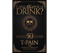 Maxwell Britten T-Pain Can I Mix You A Drink? (Copertina rigida)