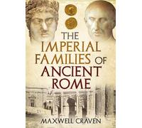 Maxwell Craven The Imperial Families of Ancient Rome (Copertina rigida)