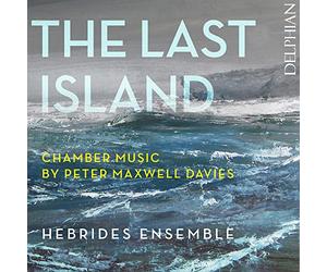 Maxwell Davies, Peter/ Hebrides Ensemble - Peter Maxwell Davies: The Last Island