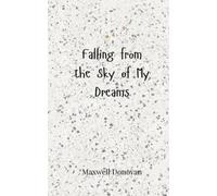 Maxwell Donovan Falling from the Sky of My Dreams (Tascabile)