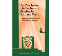 Maxwell E. John Further Issues in Eucharistic Praying in East and W (Tascabile)