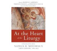 Maxwell E. Johnson At the Heart of the Liturgy (Tascabile)