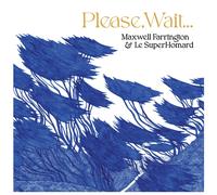 Maxwell Farrington and Le Superhomard Please, Wait... (Vinyl LP) 12" Album