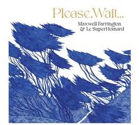 Maxwell Farrington & Le Superhomard - Please, Wait....