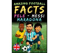 Maxwell Fieldin Incredible facts about Pelé, Messi and Maradona - Ag (Tascabile)
