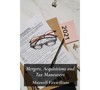 Maxwell Fitzwilliam Mergers, Acquisitions and Tax Maneuvers (Tascabile)